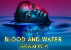 Blood And Water Season 4 Release Date And Cast Update To Know Nilsen