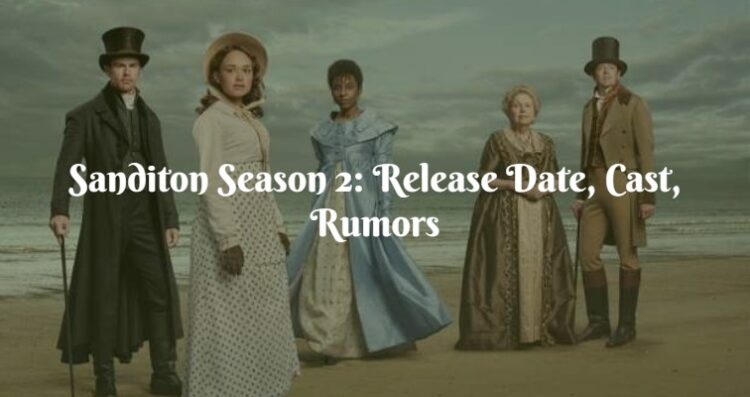 Sanditon Season 2: Release Date, Cast, Rumors
