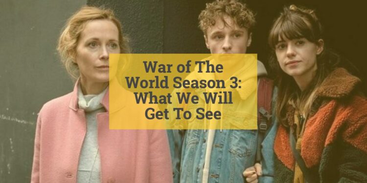 War of The World Season 3: What We Will Get To See