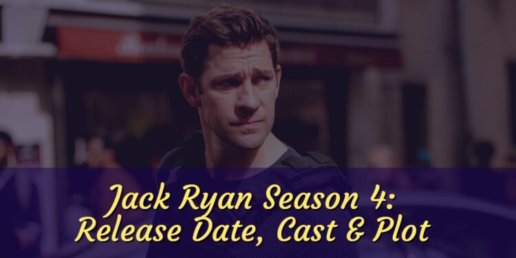 Jack Ryan Season 4: Release Date, Cast & Plot