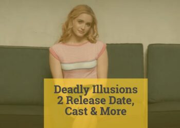 Deadly Illusions 2 Release Date, Cast & More