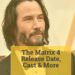 The Matrix 4 Release Date, Cast & More