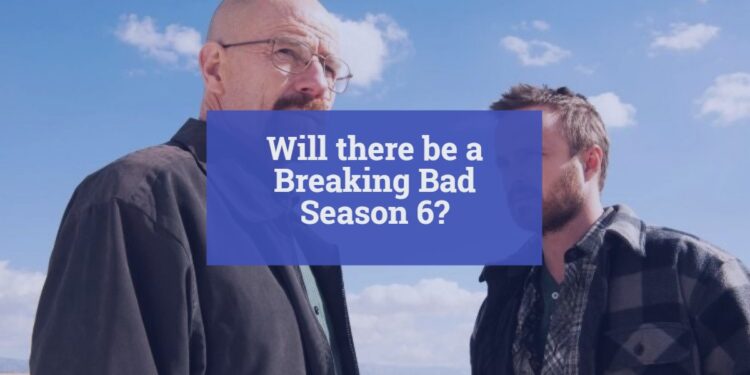 Will there be a Breaking Bad Season 6?
