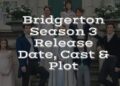 Bridgerton Season 3 Release Date, Cast & Plot