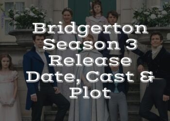 Bridgerton Season 3 Release Date, Cast & Plot