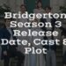 Bridgerton Season 3 Release Date, Cast & Plot