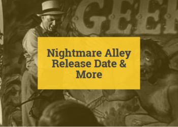 Nightmare Alley: Release Date, Cast & More