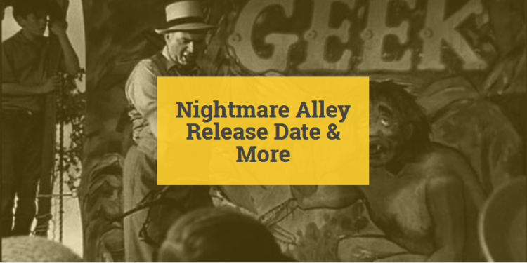 Nightmare Alley: Release Date, Cast & More