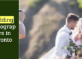 Top Rated Wedding Photographers in Toronto