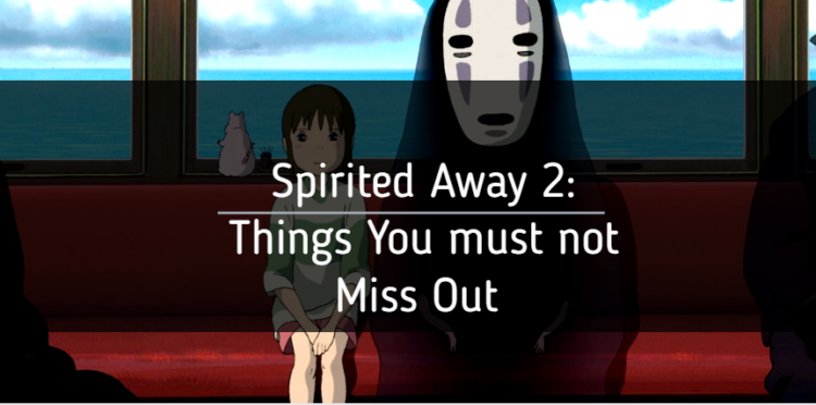 Spirited Away 2 Things You Must Not Miss Out Nilsen Report
