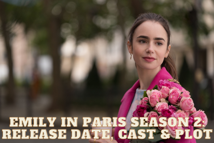 Emily in Paris Season 2: Release Date, Cast & Plot