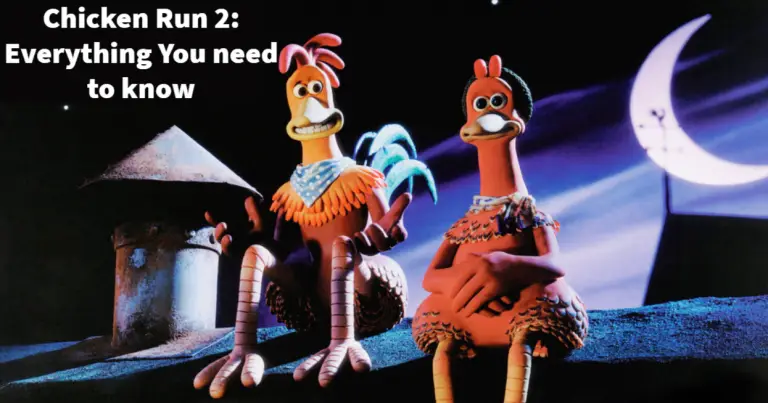Chicken Run 2: Everything You need to know | Nilsen Report