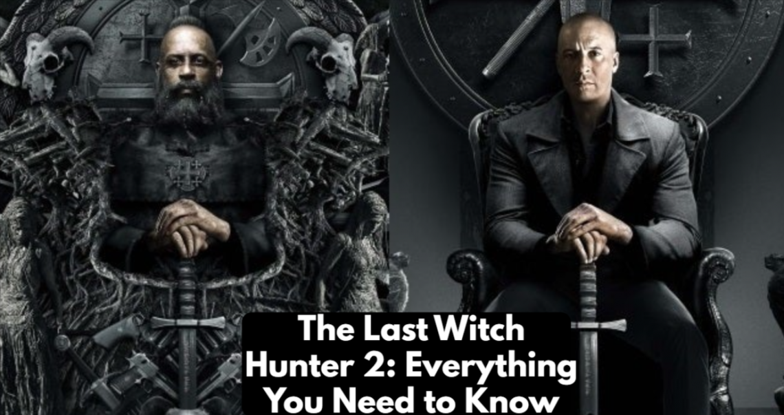 The Last Witch Hunter 2 Everything You Need to Know Nilsen Report