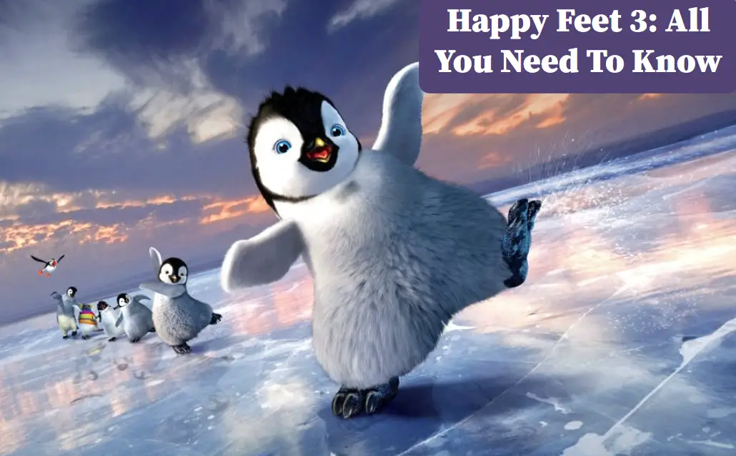 Happy Feet 3: All You Need To Know | Nilsen Report
