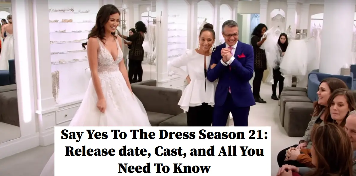 Say Yes To The Dress Season 21: Release date, Cast, and All You Need To Know