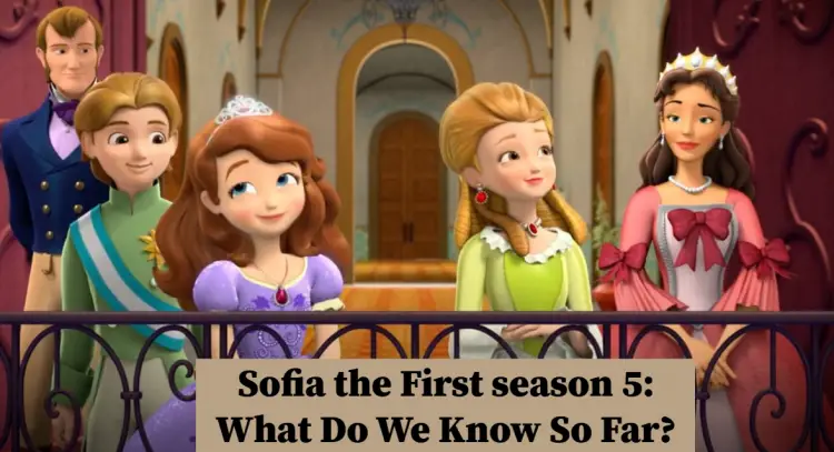 Sofia the First season 5: What Do We Know So Far? | Nilsen Report