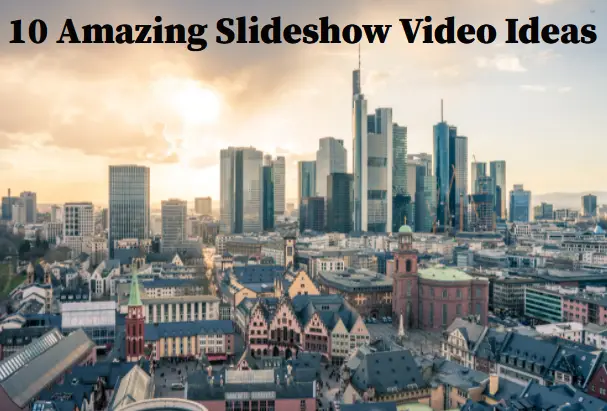 10 Amazing Slideshow Video Ideas