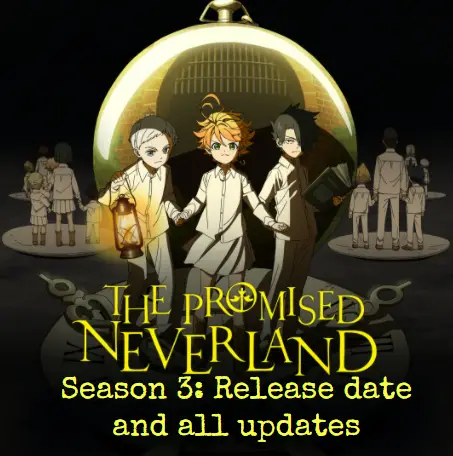 The Promised Neverland Season 3 release date - Yakusoku no Neverland Season  3 prediction: Reboot required