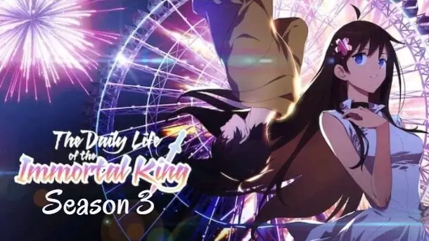 The Daily Life of the Immortal King: Season 3 (Anime) –
