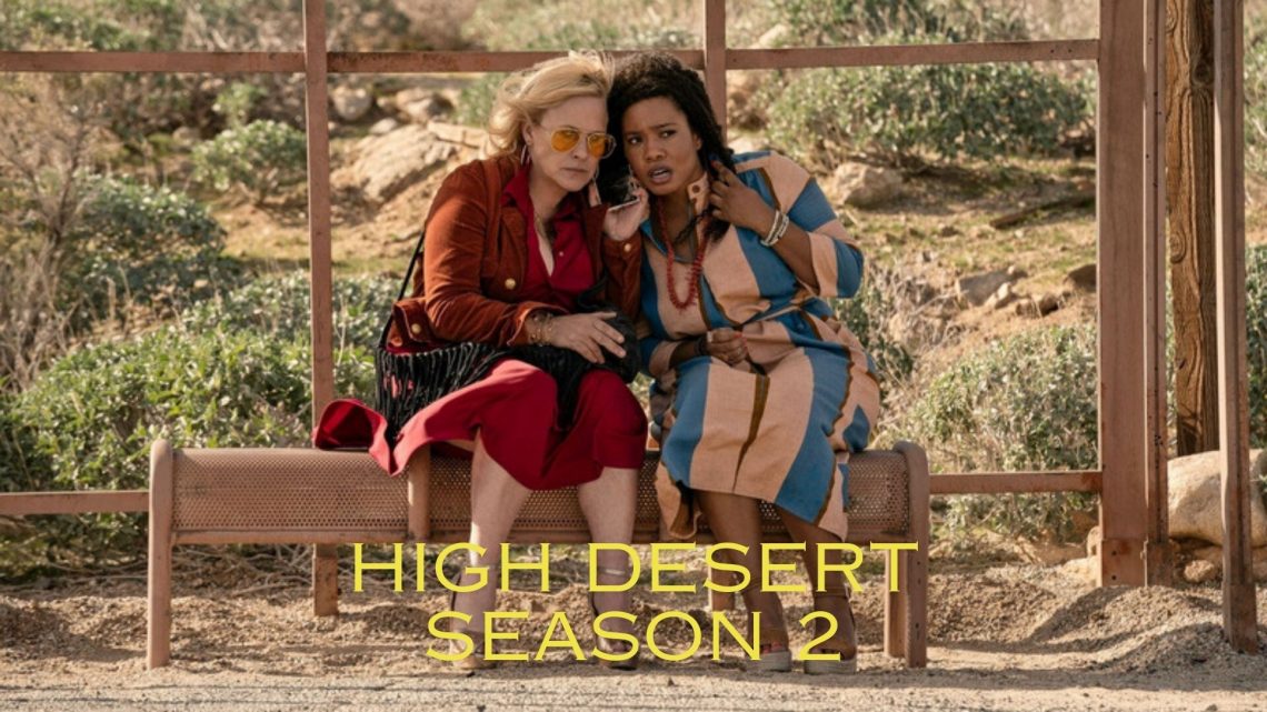 High Desert Season 2 Arrival Date, Cast Returns, and OfftheWall Adventures Nilsen Report