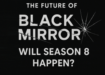 Is 'Black Mirror' Season 8 Coming? Everything We Know So Far