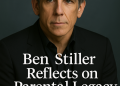 Ben Stiller Reflects on Parental Legacy in Emotional Documentary Discussion